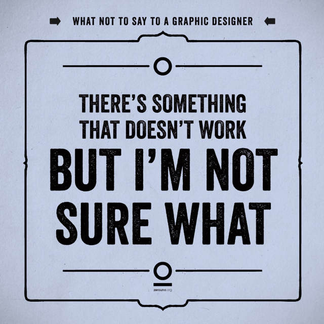 What not to say to a graphic designer.